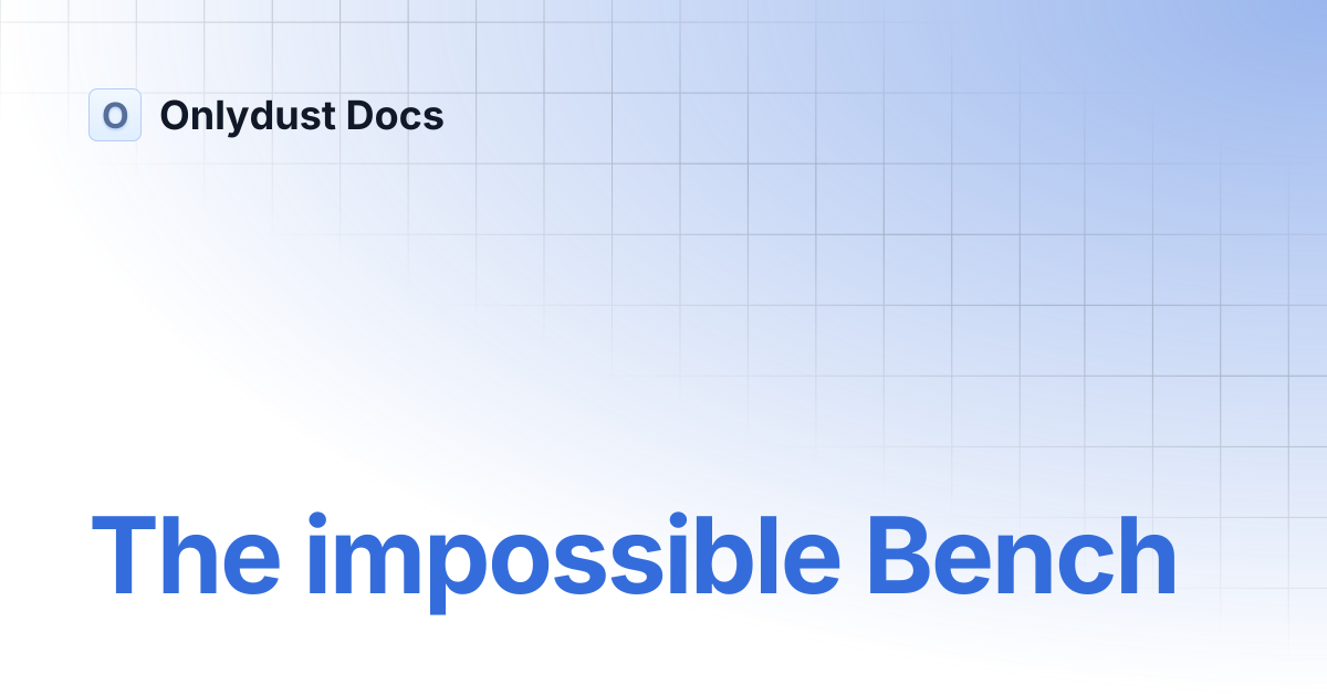 The impossible Bench | Onlydust Docs